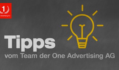 Tipps vom Team der One Advertising AG